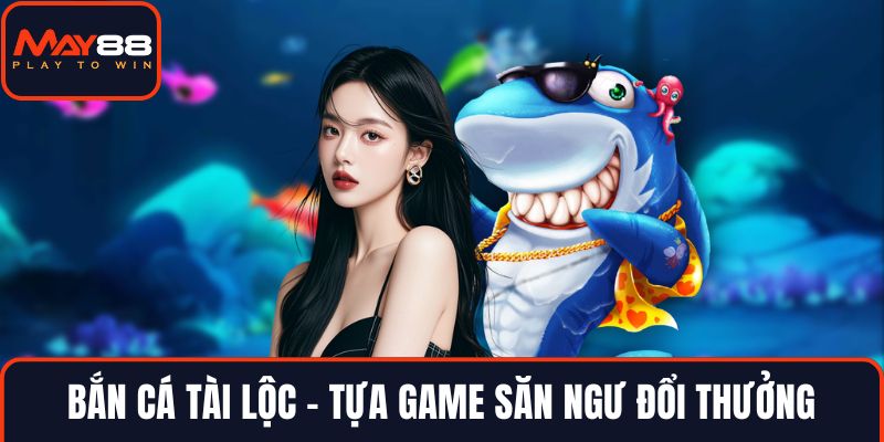 Bắn cá Tài Lộc