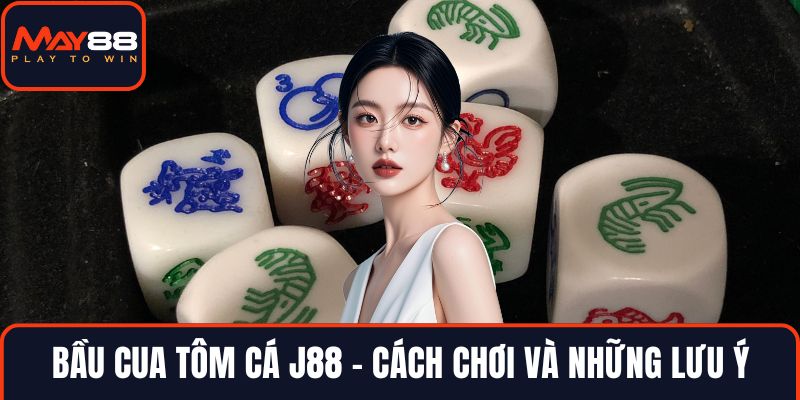 Bầu cua tôm cá J88