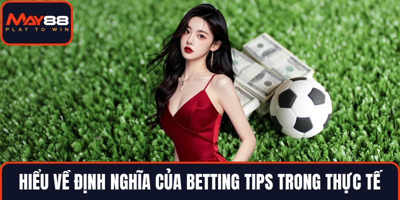 Hiểu về định nghĩa của betting tips trong thực tế