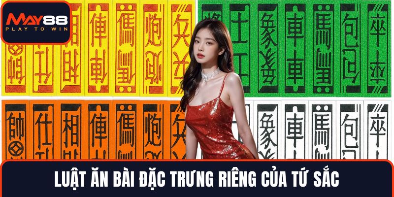 Luật ăn bài đặc trưng riêng của tứ sắc